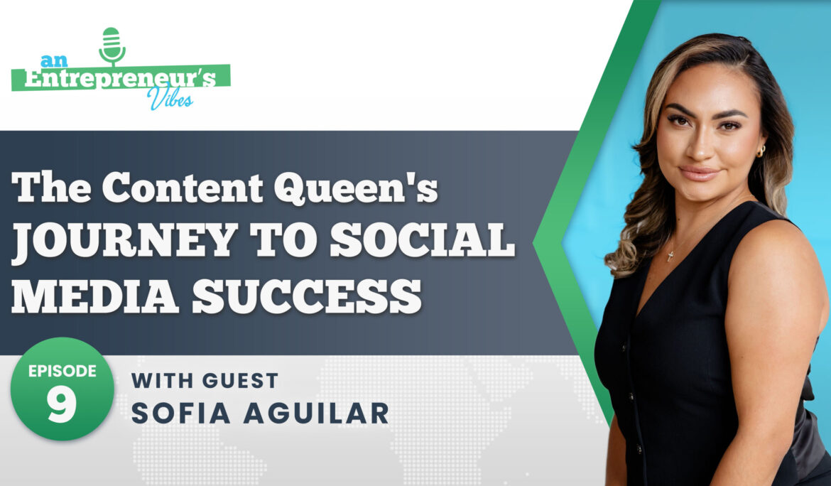 Content Creator Sofia Aguilar aka the Content Queen Shares Success Tips